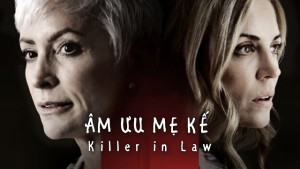 Phim Âm Mưu Mẹ Kế - Killer In Law (2018)