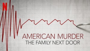 Phim Án mạng nước Mỹ: Gia đình hàng xóm - American Murder: The Family Next Door (2020)