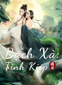 Phim Bạch Xà: Tình Kiếp - White Snake (2021)