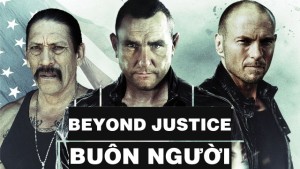 Phim Buôn Người - Beyond Justice (2014)