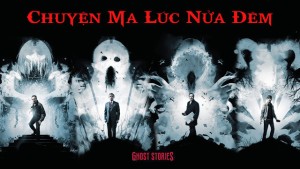 Phim Chuyện Ma Lúc Nửa Đêm - Ghost Stories (2017)