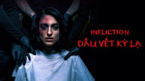 Phim Dấu Vết Kỳ Lạ - Infliction (2015)