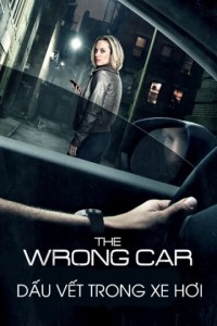 Phim Dấu Vết Trong Xe Hơi - The Wrong Car (2016)