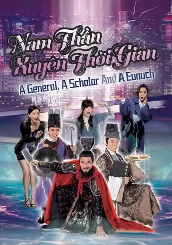 Phim Nam Thần Xuyên Thời Gian - A General A Scholar And An Eunuch (2017)