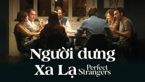 Phim Người Dưng Xa Lạ - Perfect Strangers (2016)