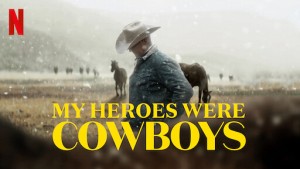 Phim Người hùng cao bồi của tôi - My Heroes Were Cowboys (2021)