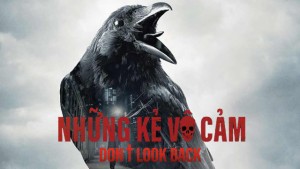 Phim Những Kẻ Vô Cảm - Don't Look Back (2020)