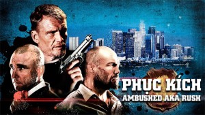 Phim Phục Kích - Ambushed aka Rush (2013)