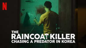 Phim Sát Nhân Áo Mưa: Truy Lùng Hung Thủ Ở Hàn Quốc - The Raincoat Killer: Chasing a Predator in Korea (2021)