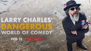 Phim Thế giới hài nguy hiểm của Larry Charles - Larry Charles' Dangerous World of Comedy (2019)