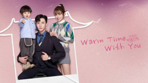 Phim Thời Gian Ấm Áp Bên Em - Warm Time With You (2022)