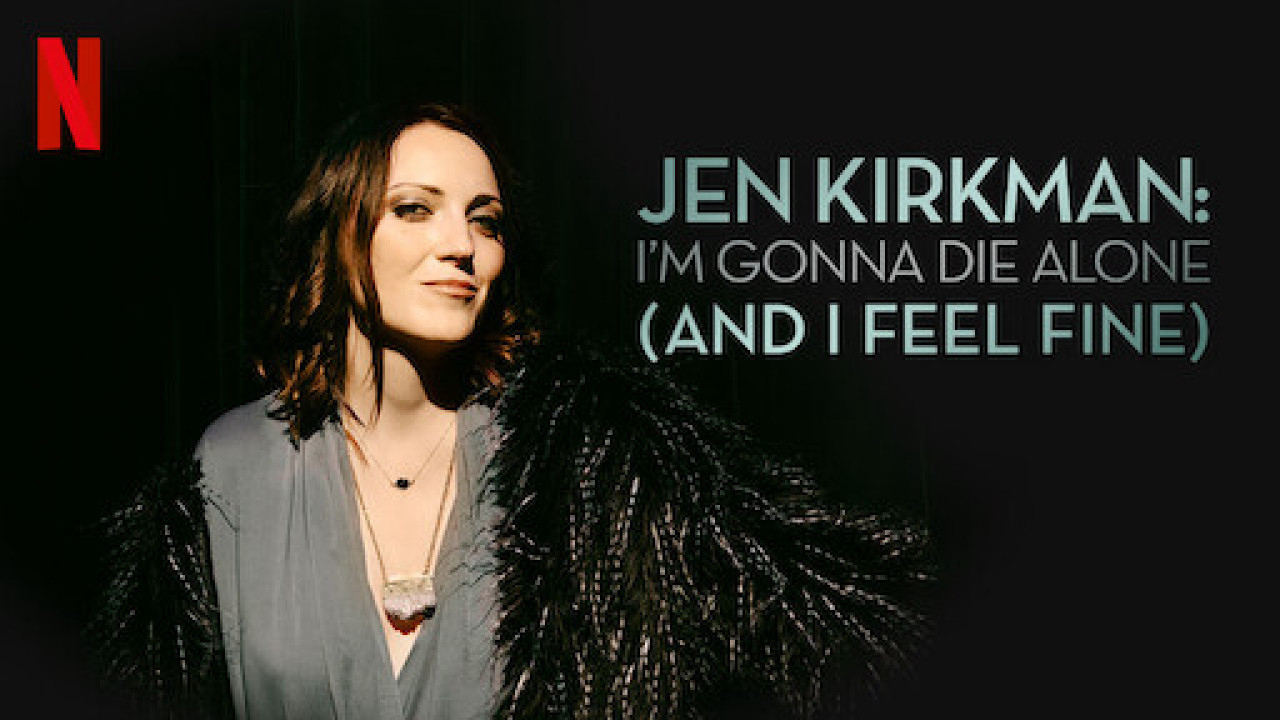 Phim Tôi Sẽ Chết Trong Cô Đơn (Nhưng Chẳng Sao Cả)  - Jen Kirkman: I'm Gonna Die Alone (And I Feel Fine) (2015)