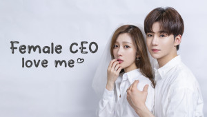 Phim Tổng Tài Hành Tôi Trăm Ngàn Lần - Female CEO Love Me (2022)